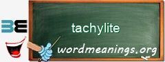 WordMeaning blackboard for tachylite